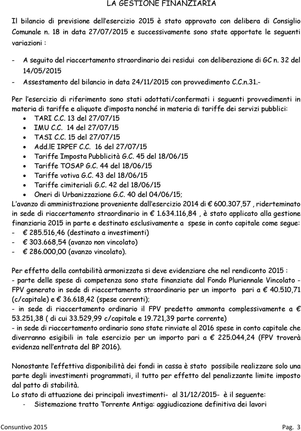 32 del 14/05/2015 - Assestamento del bilancio in data 24/11/2015 con provvedimento C.C.n.31.