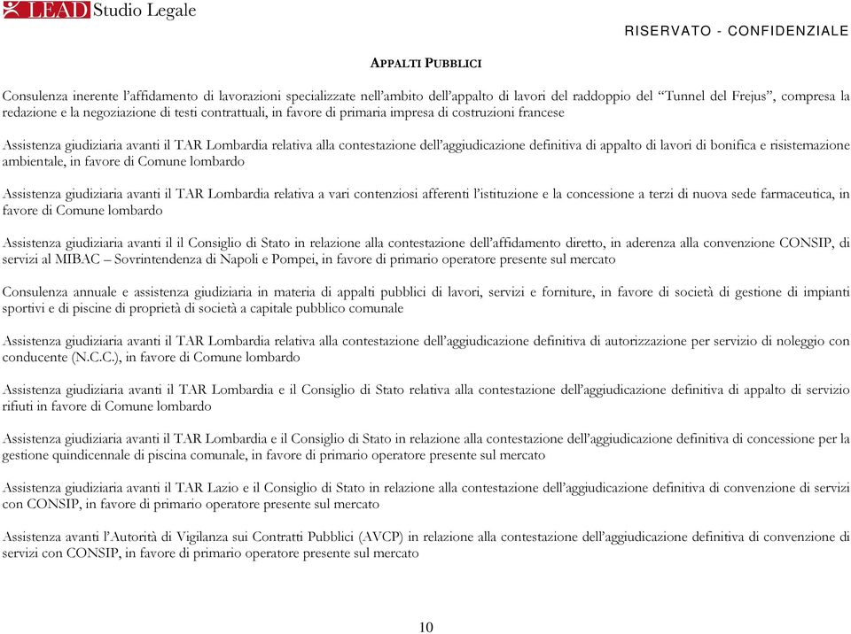 lavori di bonifica e risistemazione ambientale, in favore di Comune lombardo Assistenza giudiziaria avanti il TAR Lombardia relativa a vari contenziosi afferenti l istituzione e la concessione a