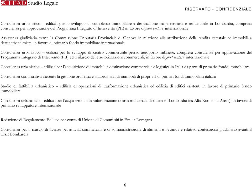 immobili a destinazione mista in favore di primario fondo immobiliare internazionale Consulenza urbanistico edilizia per lo sviluppo di centro commerciale presso aeroporto milanese, compresa