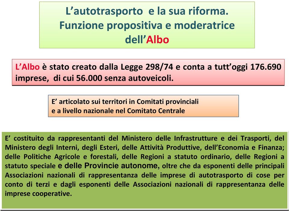 Interni, degli Esteri, delle Attività Produttive, dell Economia e Finanza; delle Politiche Agricole e forestali, delle Regioni a statuto ordinario, delle Regioni a statuto speciale e delle Provincie