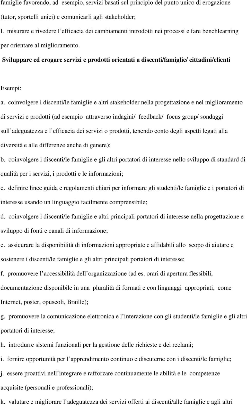 Sviluppare ed erogare servizi e prodotti orientati a discenti/famiglie/ cittadini/clienti a.