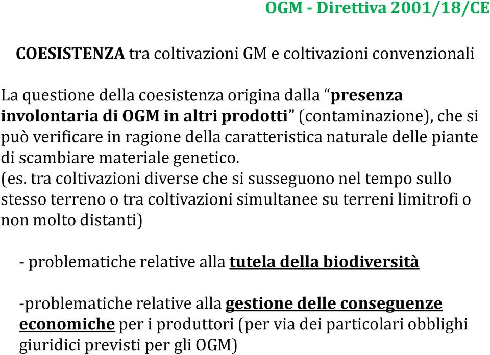 tra coltivazioni diverse che si susseguono nel tempo sullo stesso terreno o tra coltivazioni simultanee su terreni limitrofi o non molto distanti) - problematiche