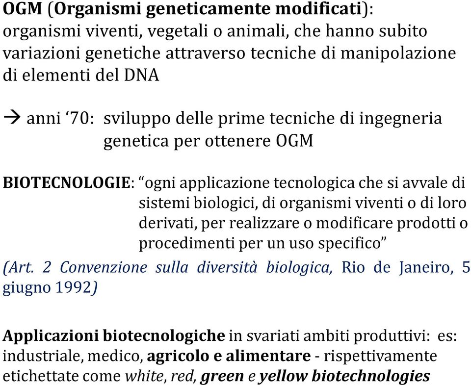 viventi o di loro derivati, per realizzare o modificare prodotti o procedimenti per un uso specifico (Art.