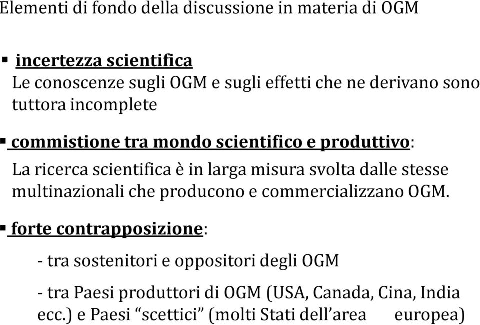 svolta dalle stesse multinazionali che producono e commercializzano OGM.