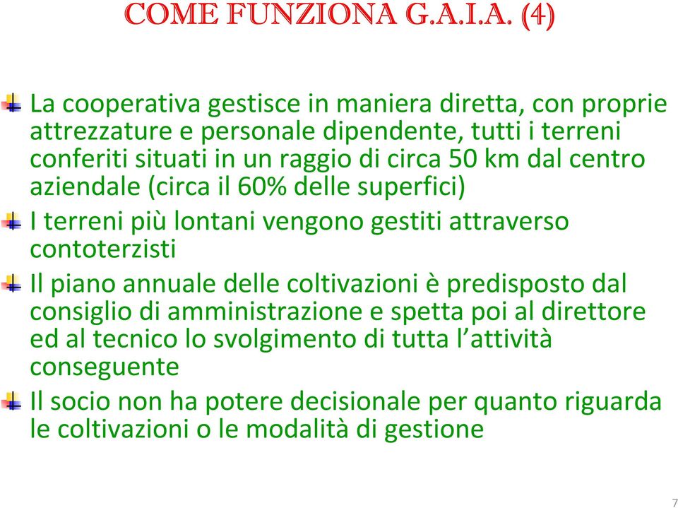 in un raggio di circa 50 km dal centro aziendale (circa il 60% delle superfici) I terreni più lontani vengono gestiti attraverso