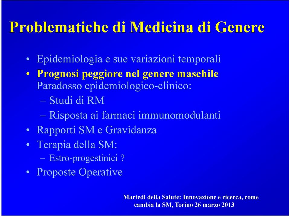 RM Risposta ai farmaci immunomodulanti Rapporti SM e Gravidanza Terapia della SM: