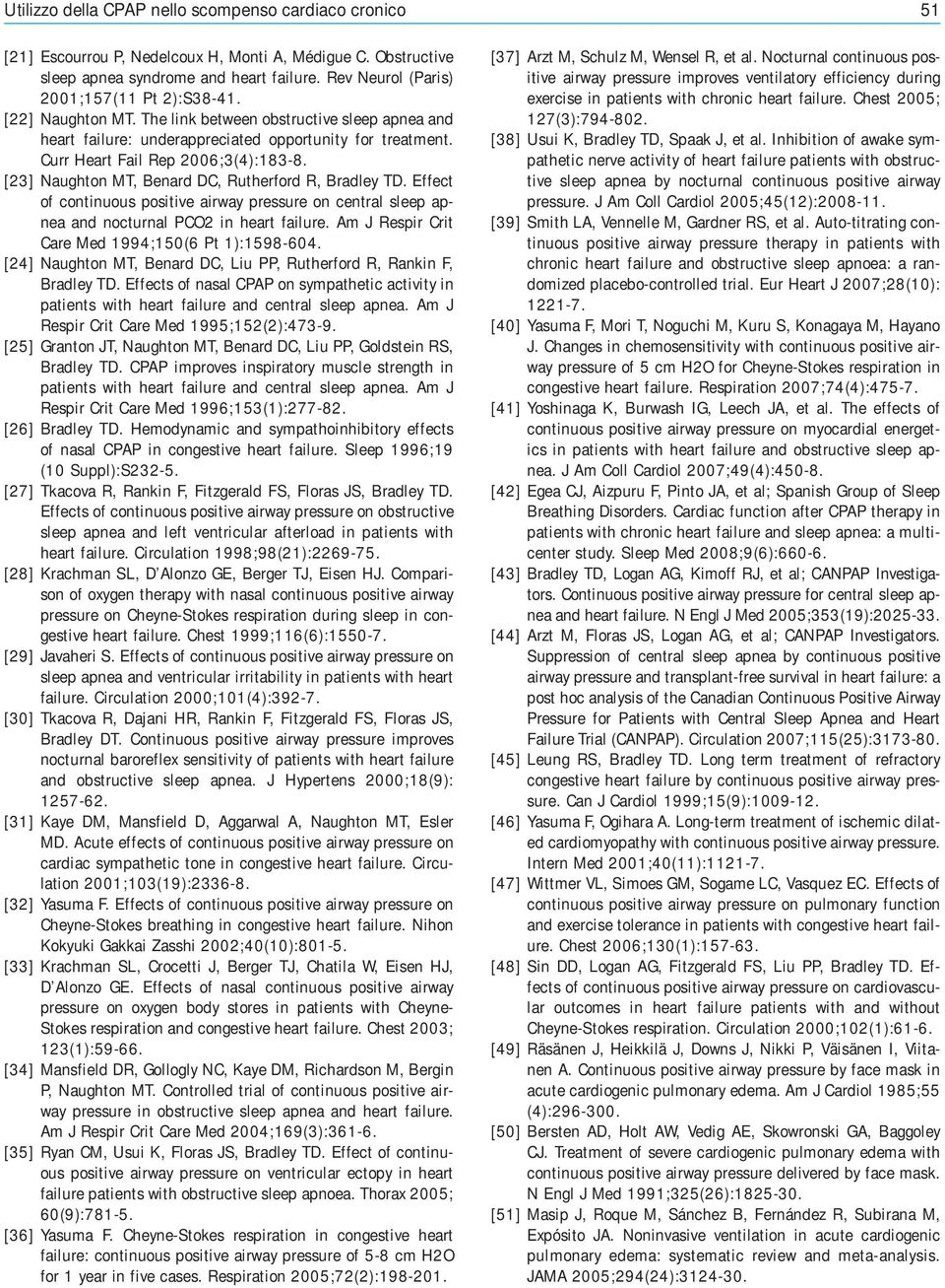 [23] Naughton MT, Benard DC, Rutherford R, Bradley TD. Effect of continuous positive airway pressure on central sleep apnea and nocturnal PCO2 in heart failure.