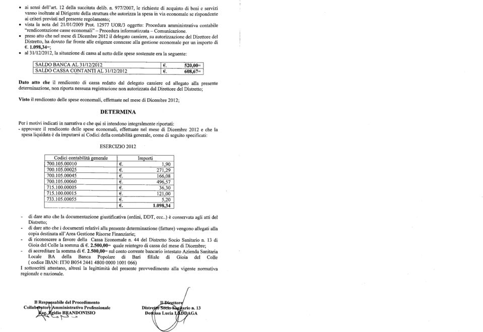 vista la nota del 21/01/2009 Prot. 12977 UOR/3 oggetto: Procedura amministrativa contabile "rendicontazione casse economali" Procedura informatizzata Comunicazione.