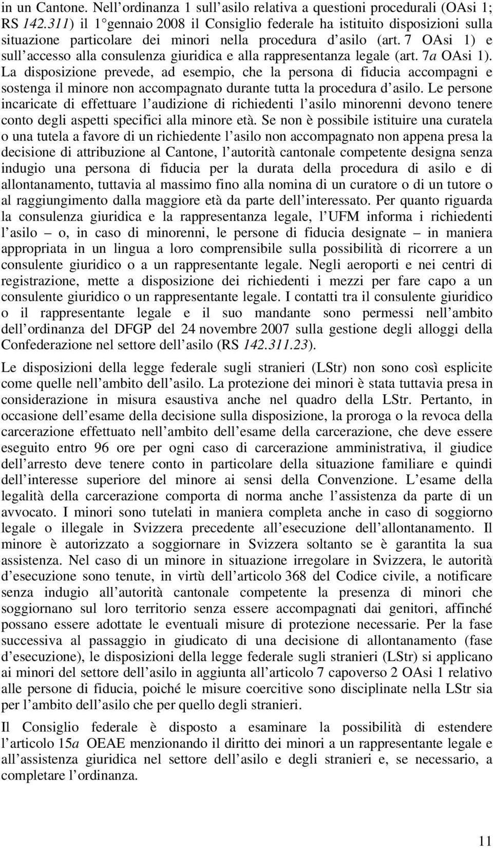 7 OAsi 1) e sull accesso alla consulenza giuridica e alla rappresentanza legale (art. 7a OAsi 1).