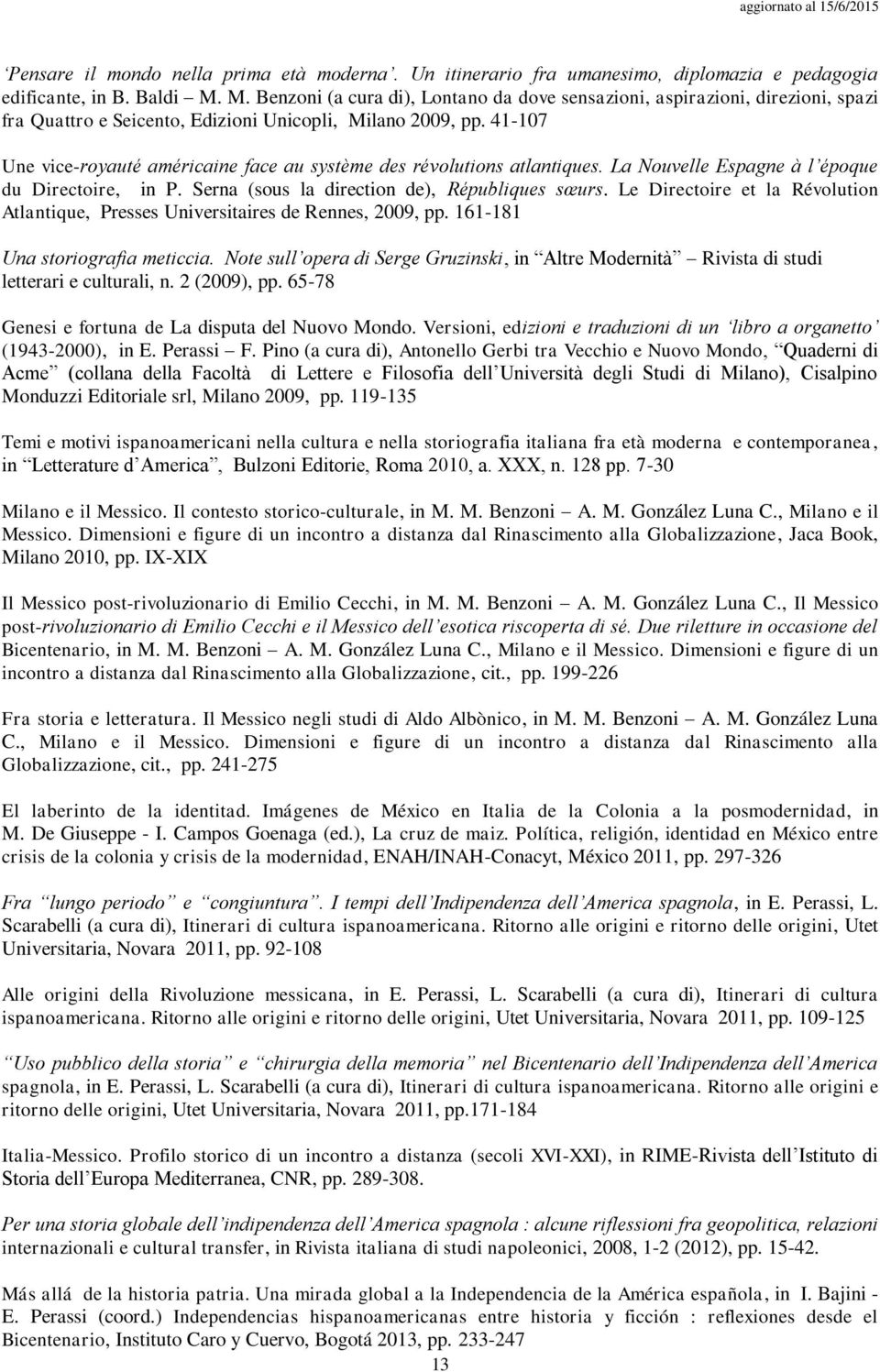 41-107 Une vice-royauté américaine face au système des révolutions atlantiques. La Nouvelle Espagne à l époque du Directoire, in P. Serna (sous la direction de), Républiques sœurs.