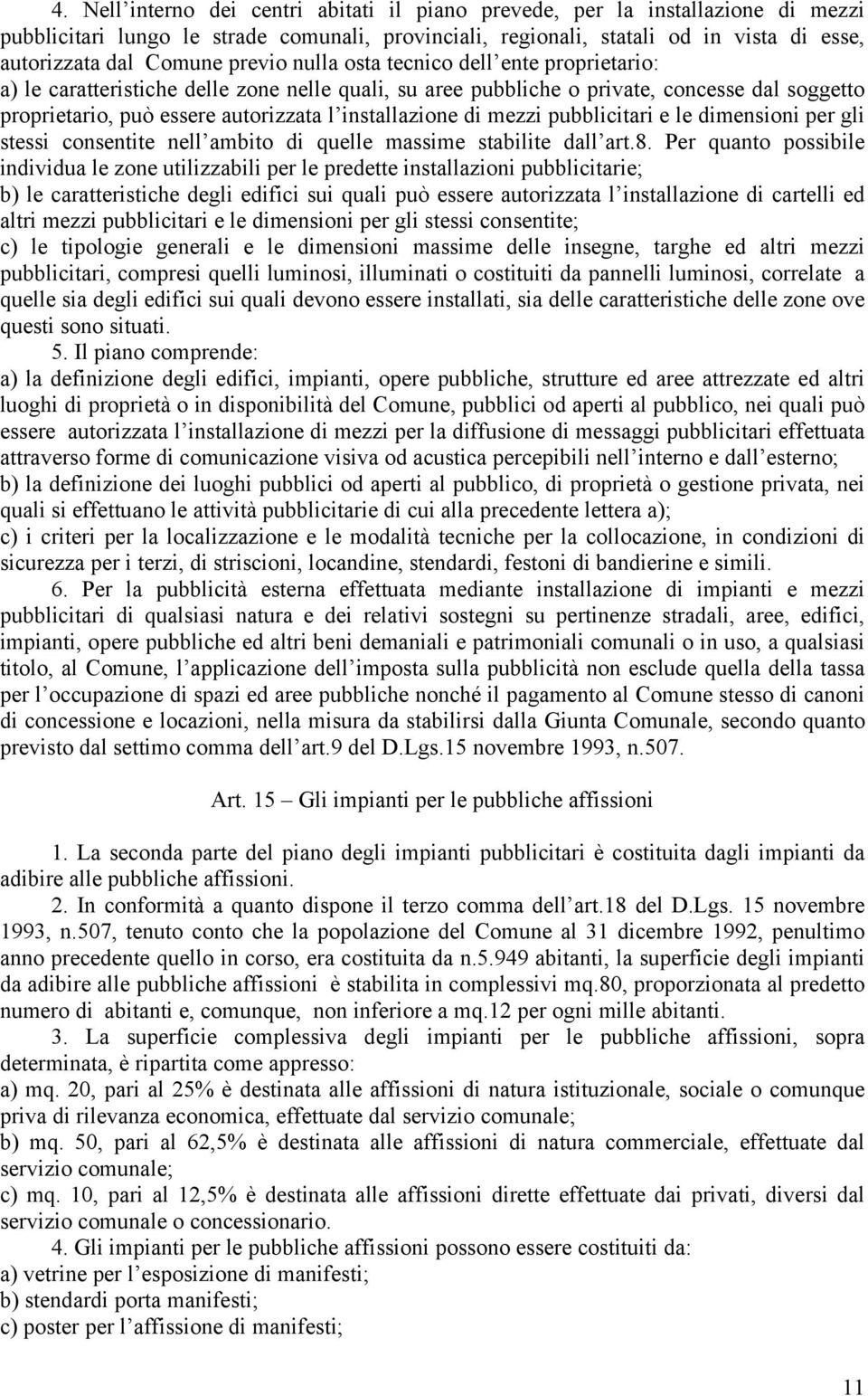 di mezzi pubblicitari e le dimensioni per gli stessi consentite nell ambito di quelle massime stabilite dall art.8.