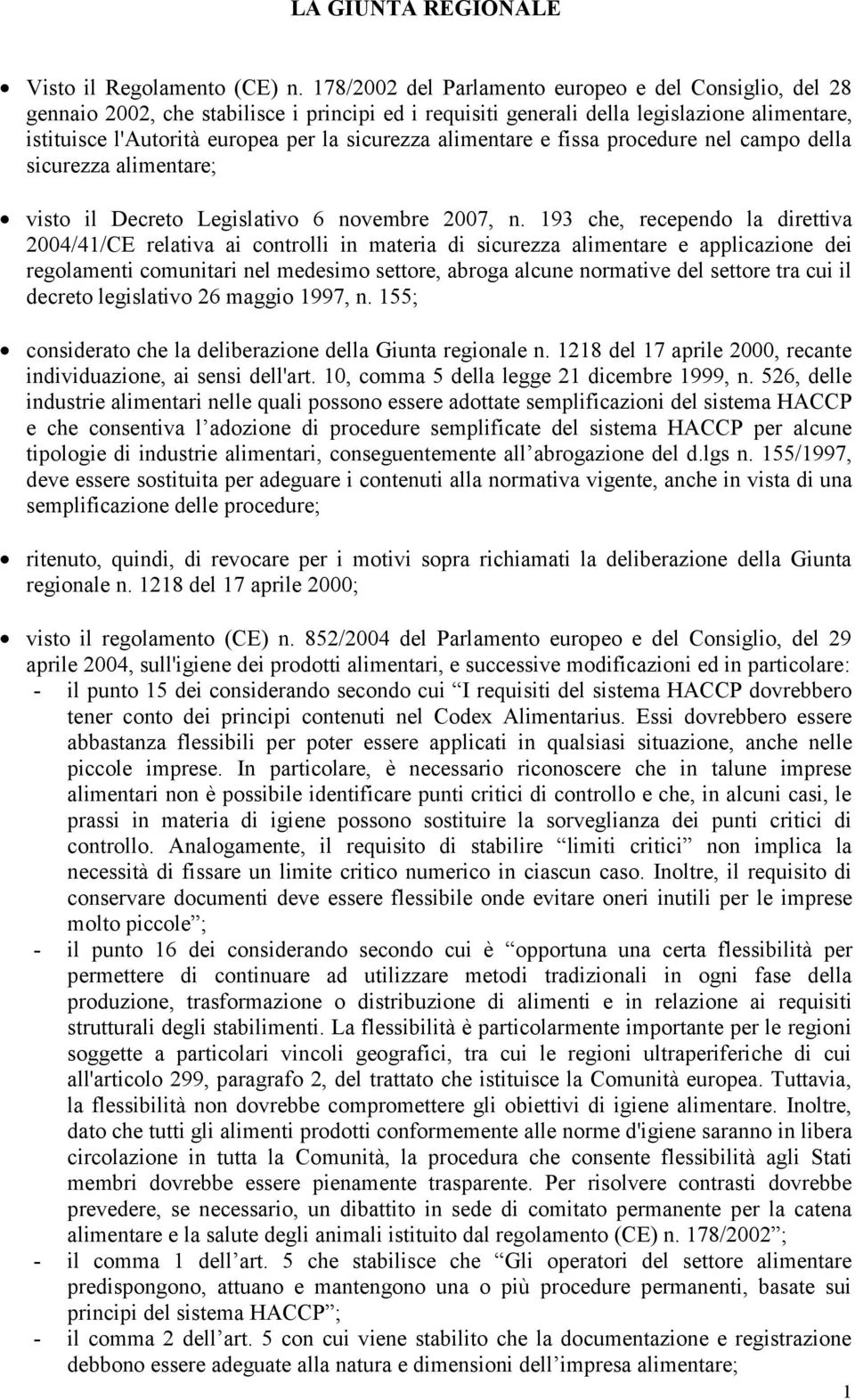 alimentare e fissa procedure nel campo della sicurezza alimentare; visto il Decreto Legislativo 6 novembre 2007, n.