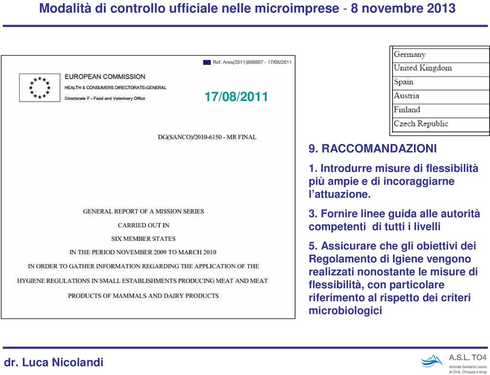 Fornire linee guida alle autorità competenti di tutti i livelli 5.