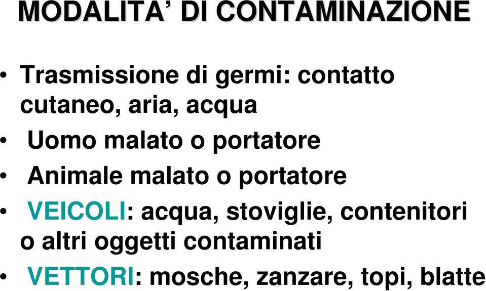 malato o portatore VEICOLI: acqua, stoviglie, contenitori