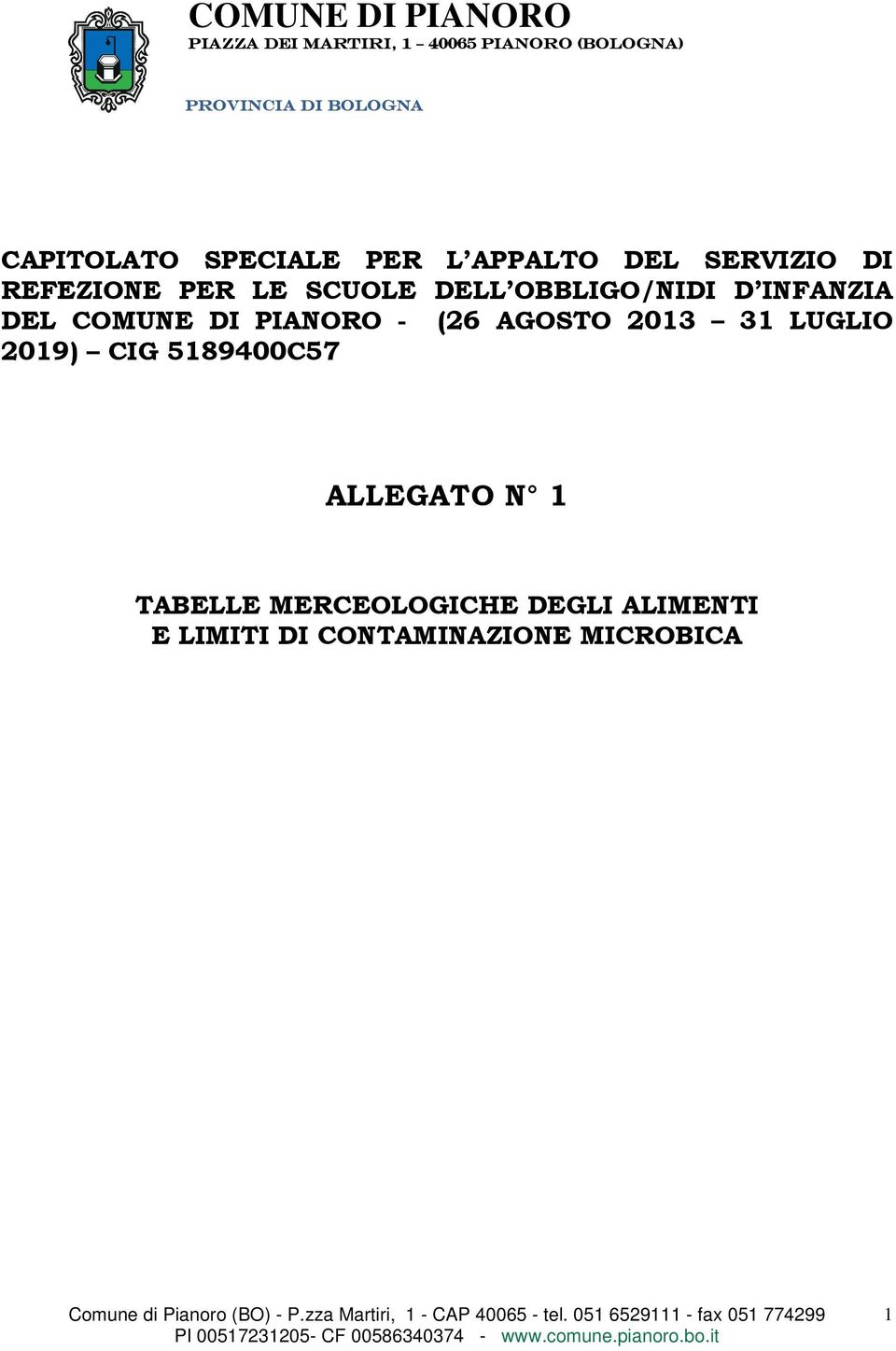 OBBLIGO/NIDI D INFANZIA DEL COMUNE DI PIANORO - (26 AGOSTO 2013 31 LUGLIO 2019) CIG