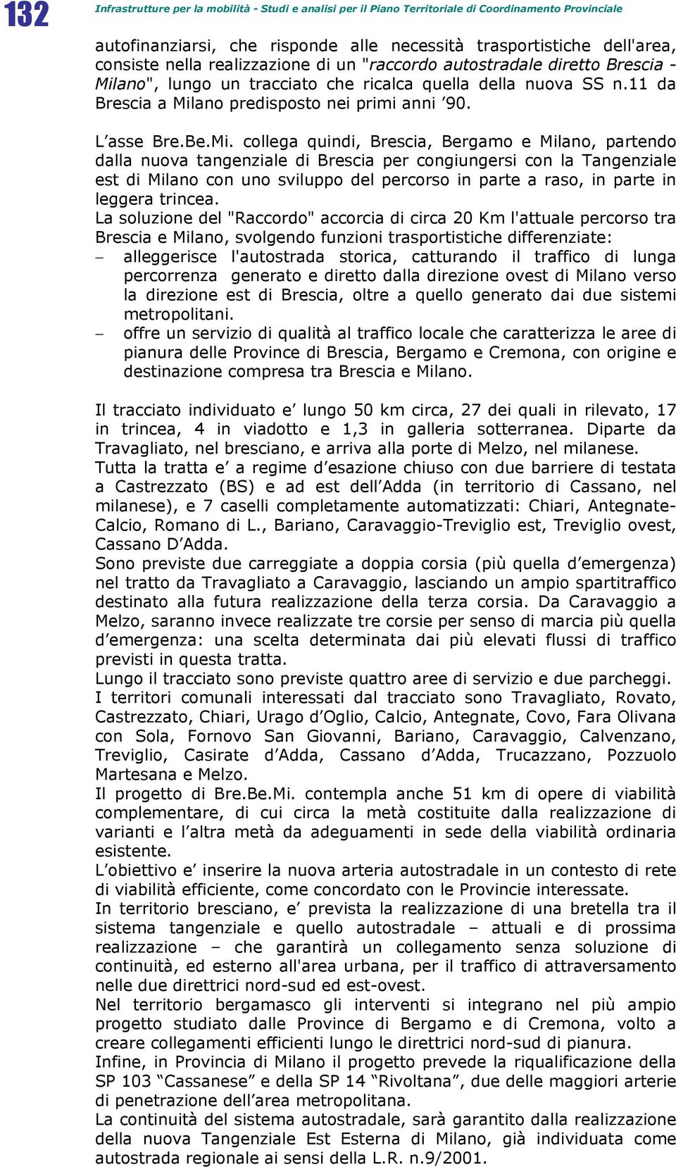 ano", lungo un tracciato che ricalca quella della nuova SS n.11 da Brescia a Mil