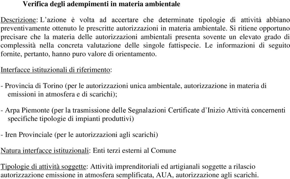 Le informazioni di seguito fornite, pertanto, hanno puro valore di orientamento.