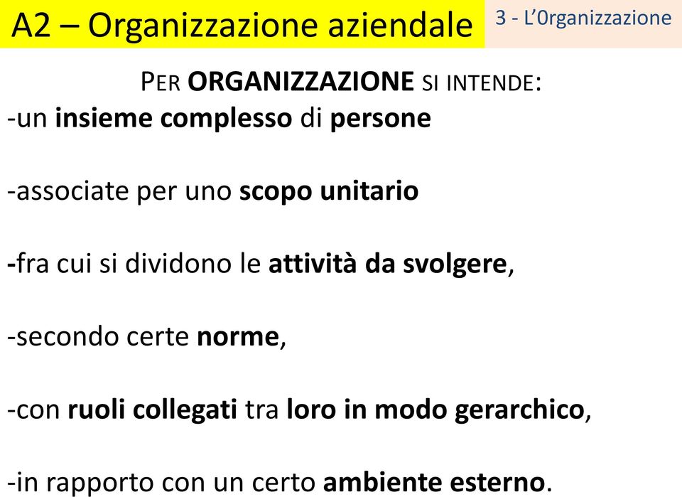 dividono le attività da svolgere, -secondo certe norme, -con ruoli