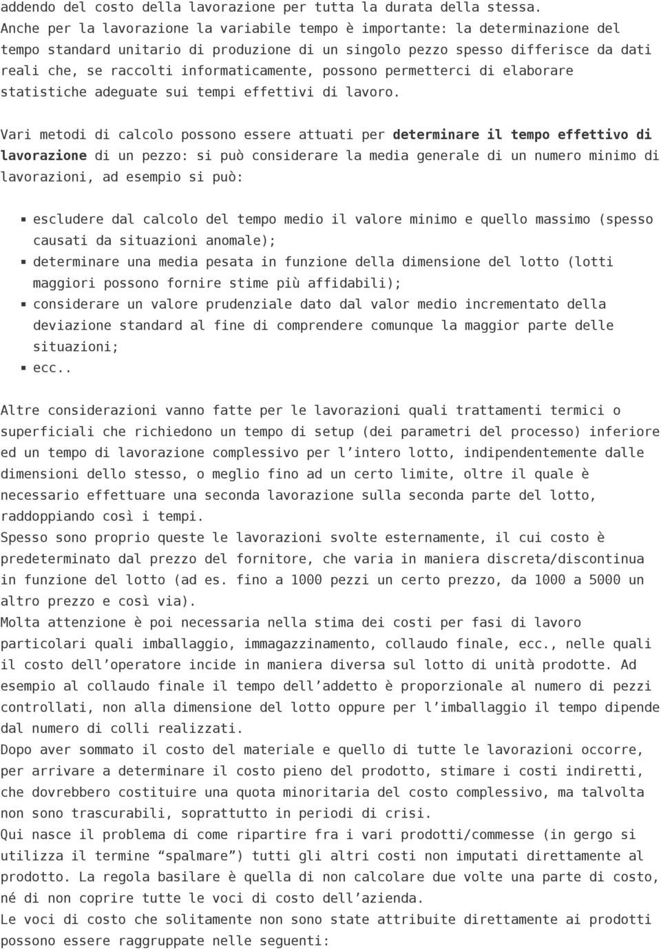 informaticamente, possono permetterci di elaborare statistiche adeguate sui tempi effettivi di lavoro.