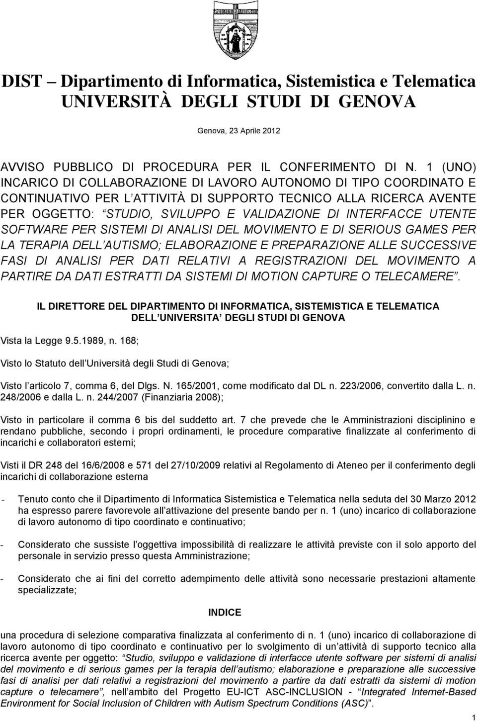 INTERFACCE UTENTE SOFTWARE PER SISTEMI DI ANALISI DEL MOVIMENTO E DI SERIOUS GAMES PER LA TERAPIA DELL AUTISMO; ELABORAZIONE E PREPARAZIONE ALLE SUCCESSIVE FASI DI ANALISI PER DATI RELATIVI A