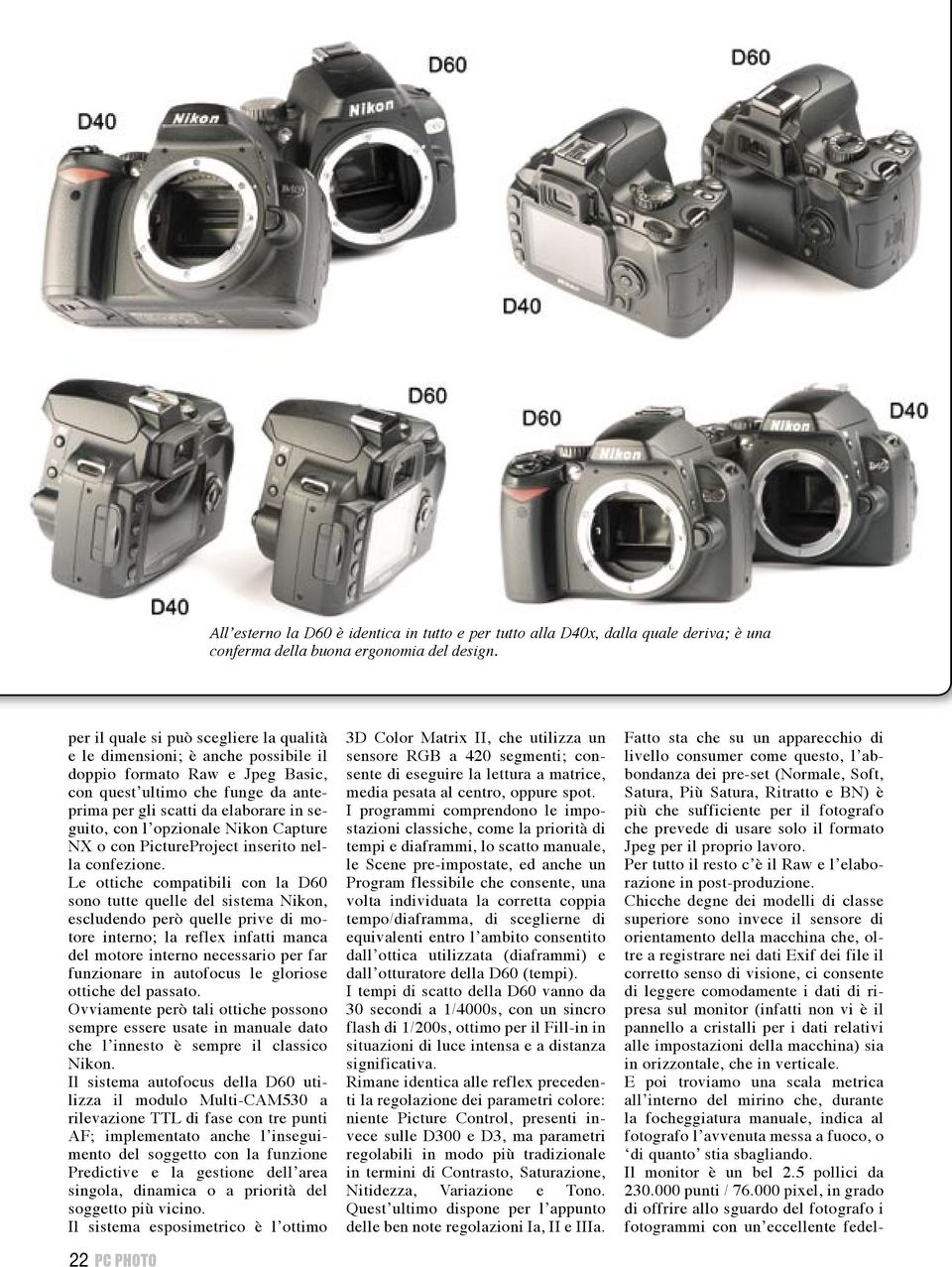 opzionale Nikon Capture NX o con PictureProject inserito nella confezione.
