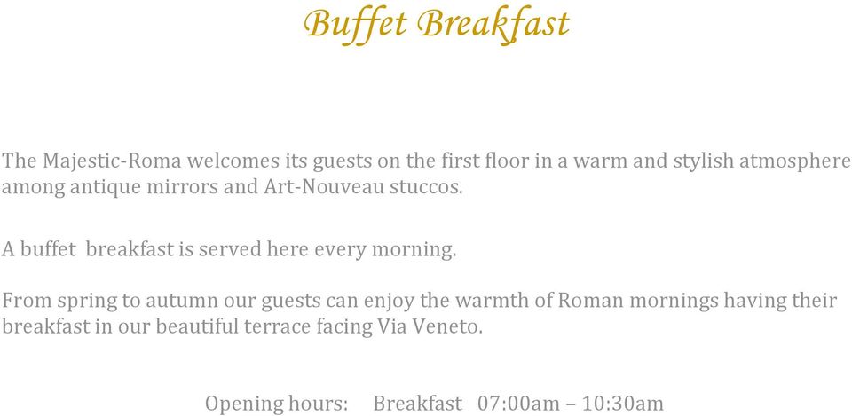 A buffet breakfast is served here every morning.