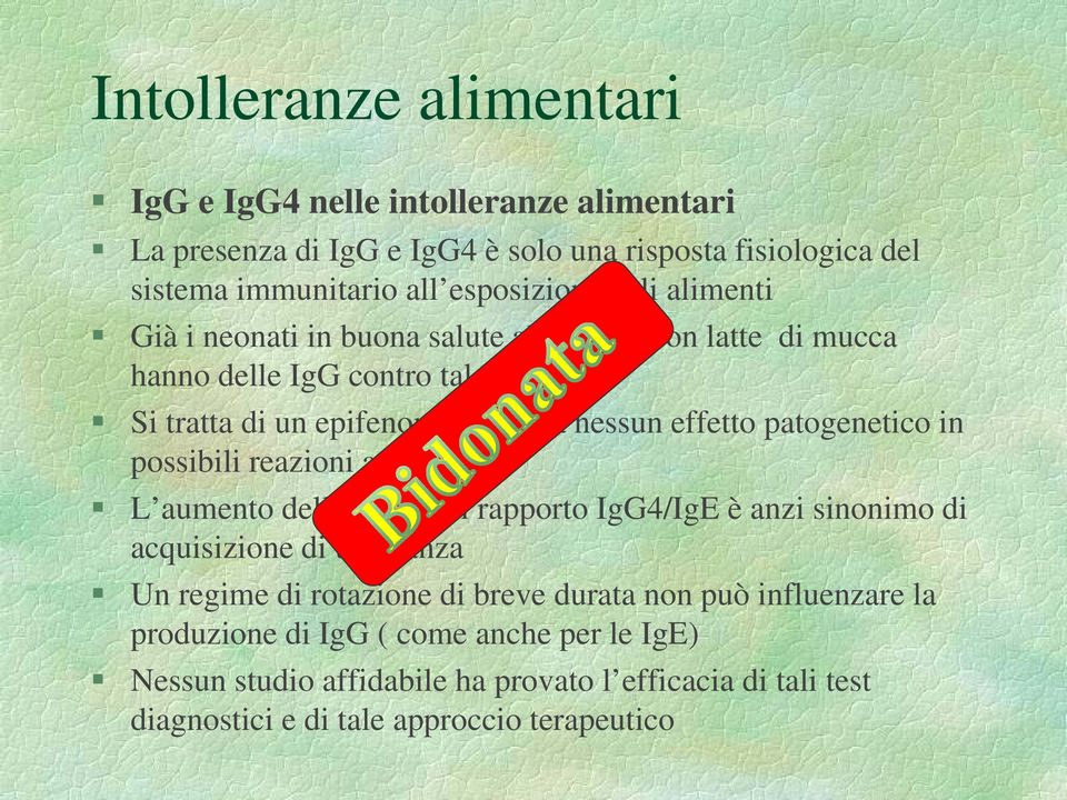 patogenetico in possibili reazioni avverse L aumento delle IgG4 e il rapporto IgG4/IgE è anzi sinonimo di acquisizione di tolleranza Un regime di rotazione di breve