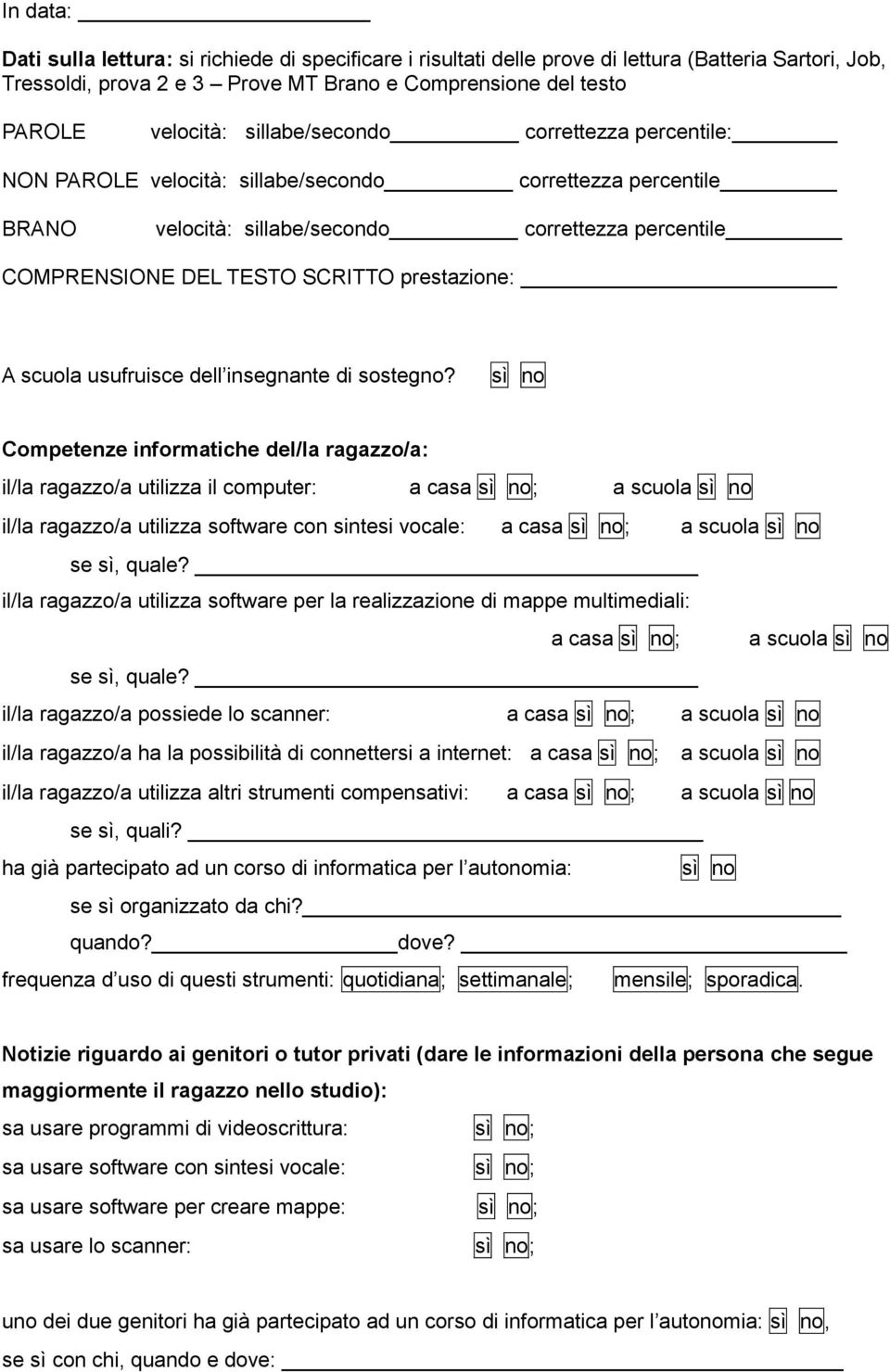 A scuola usufruisce dell insegnante di sostegno?