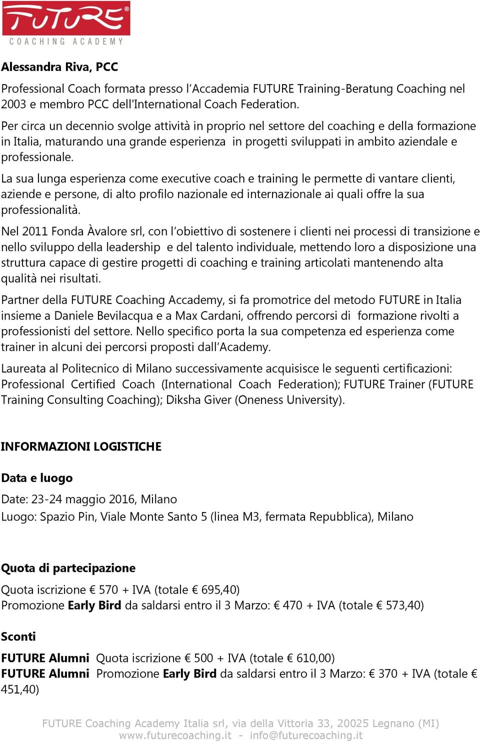 La sua lunga esperienza come executive coach e training le permette di vantare clienti, aziende e persone, di alto profilo nazionale ed internazionale ai quali offre la sua professionalità.