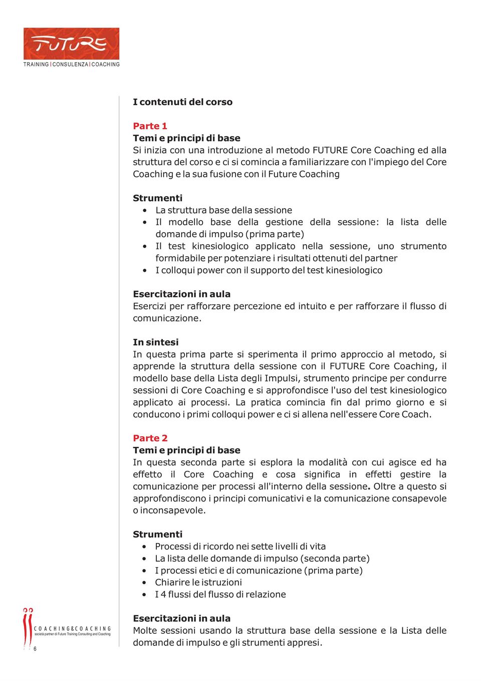 sessione, uno strumento formidabile per potenziare i risultati ottenuti del partner I colloqui power con il supporto del test kinesiologico Esercizi per rafforzare percezione ed intuito e per