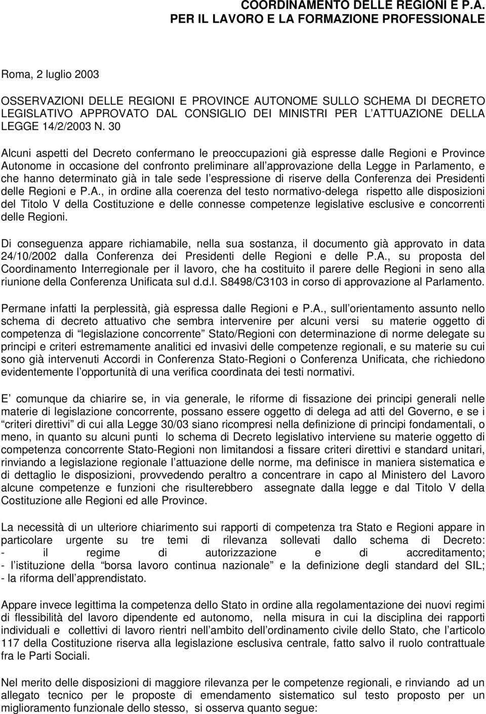 PER IL LAVORO E LA FORMAZIONE PROFESSIONALE Roma, 2 luglio 2003 OSSERVAZIONI DELLE REGIONI E PROVINCE AUTONOME SULLO SCHEMA DI DECRETO LEGISLATIVO APPROVATO DAL CONSIGLIO DEI MINISTRI PER L