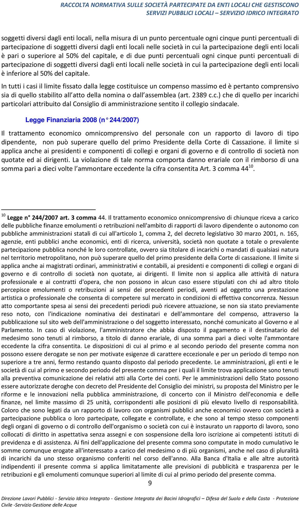 partecipazione degli enti locali è inferiore al 50% del capitale.