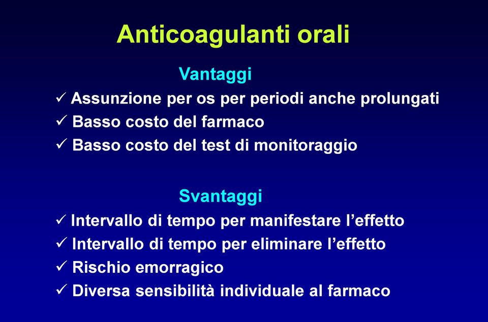 Svantaggi Intervallo di tempo per manifestare l effetto Intervallo di