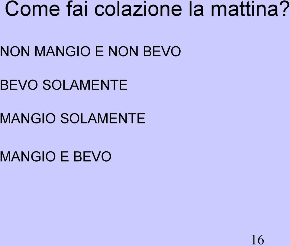 NON MANGIO E NON BEVO