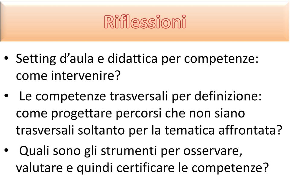 che non siano trasversali soltanto per la tematica affrontata?