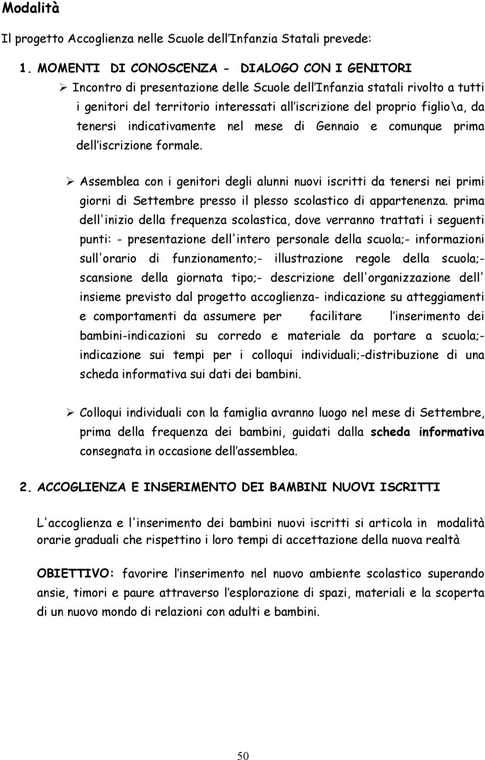 figlio\a, da tenersi indicativamente nel mese di Gennaio e comunque prima dell iscrizione formale.