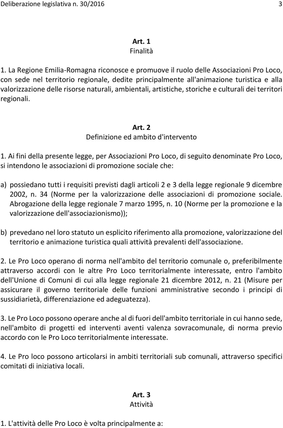 risorse naturali, ambientali, artistiche, storiche e culturali dei territori regionali. Art. 2 Definizione ed ambito d'intervento 1.