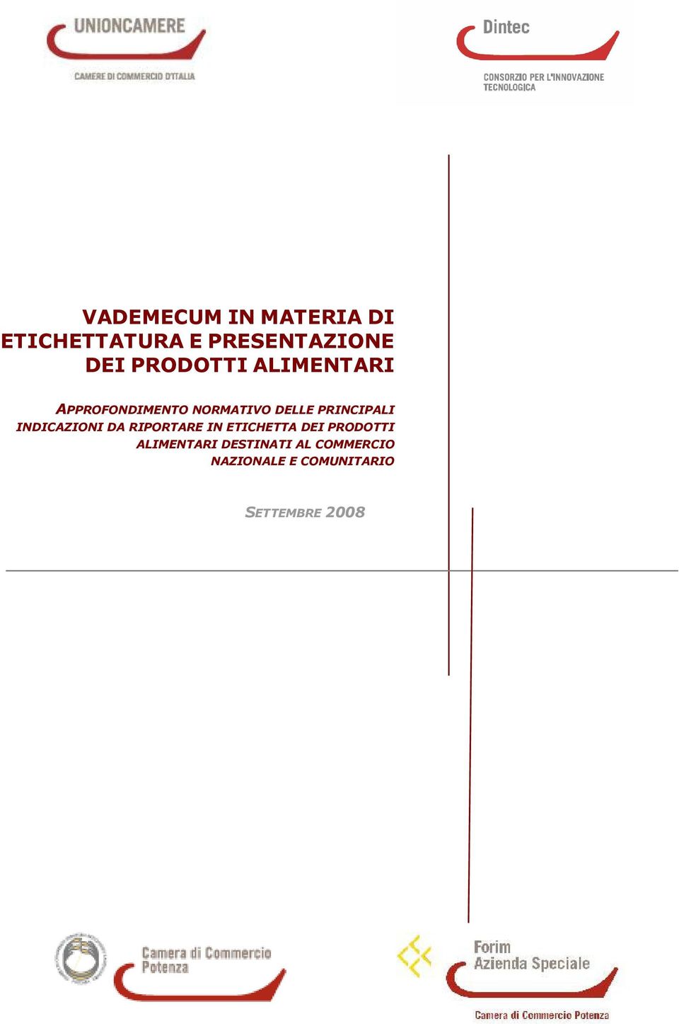 PRINCIPALI INDICAZIONI DA RIPORTARE IN ETICHETTA DEI