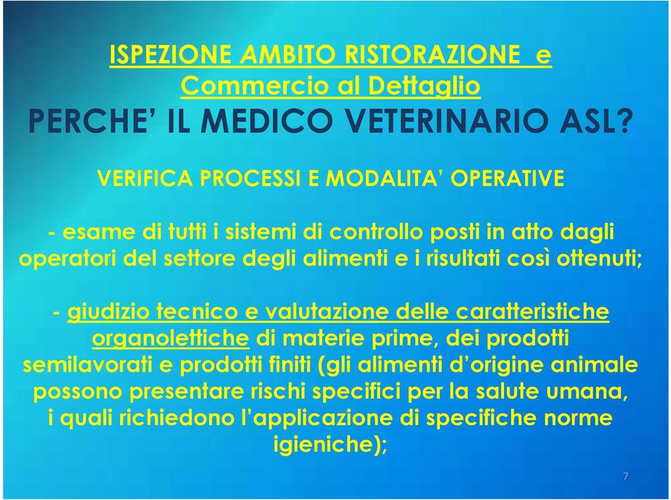 e i risultati così ottenuti; -giudizio tecnico e valutazione delle caratteristiche organolettiche di materie prime, dei prodotti