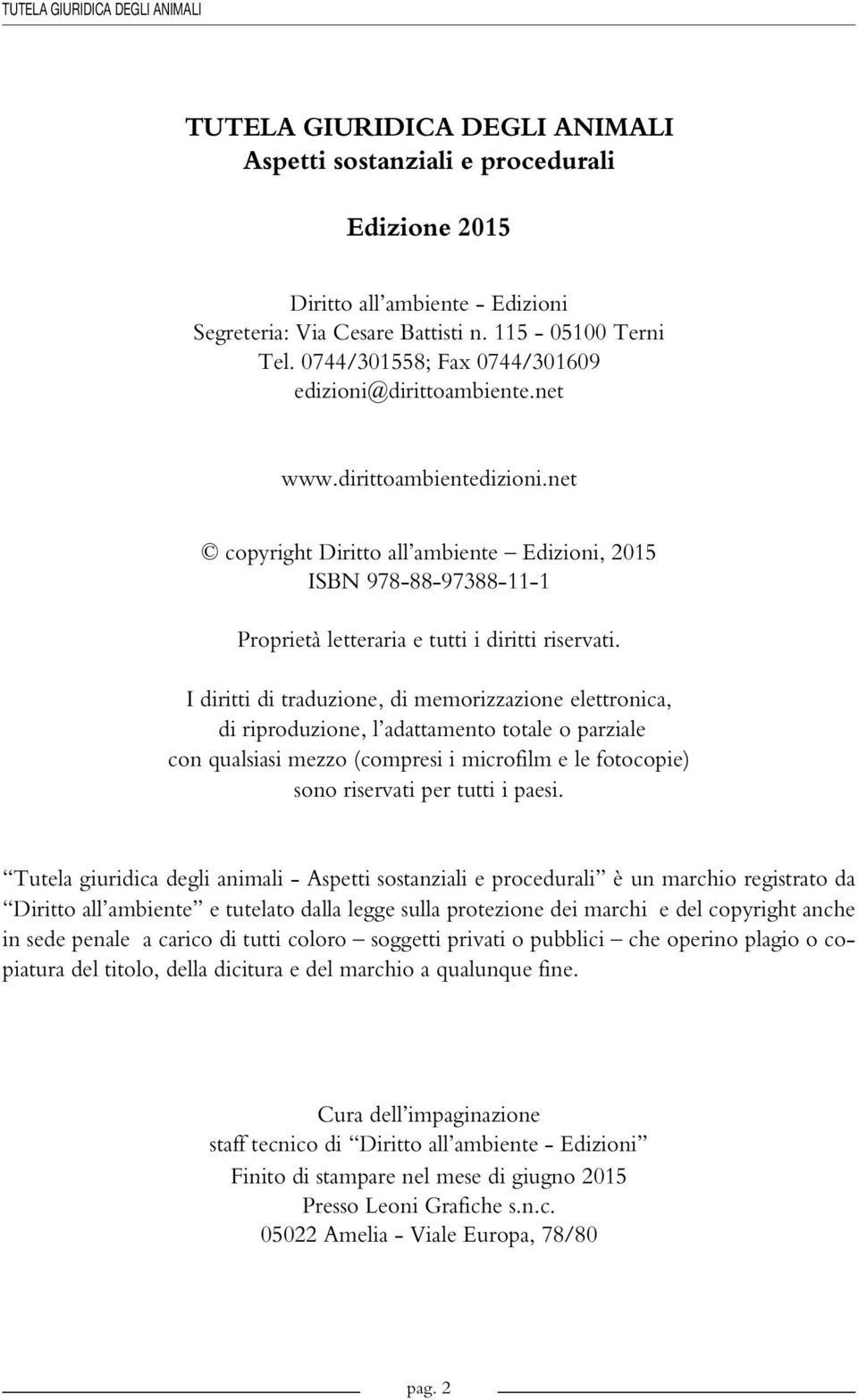 net copyright Diritto all ambiente Edizioni, 2015 ISBN 978-88-97388-11-1 Proprietà letteraria e tutti i diritti riservati.