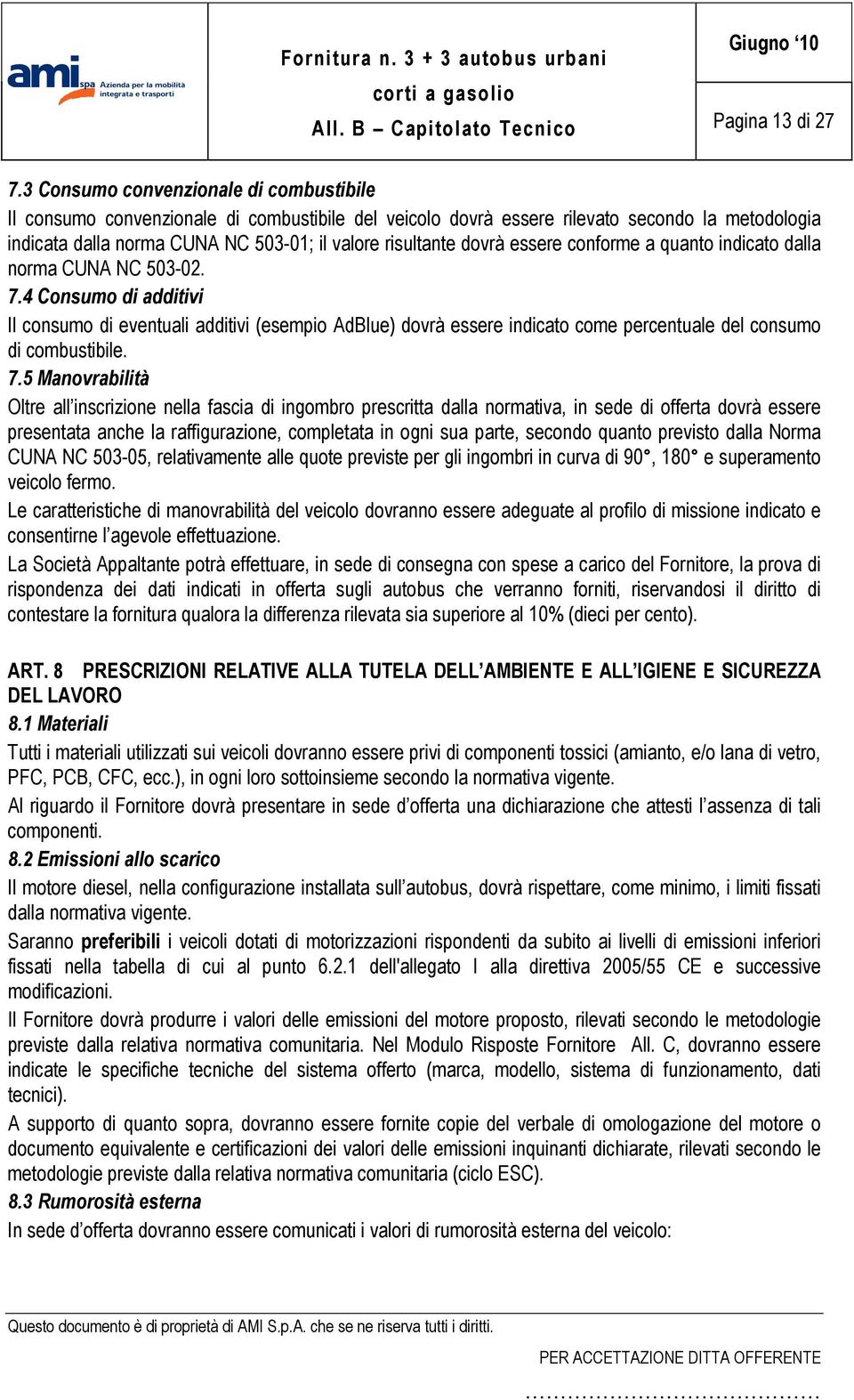 dovrà essere conforme a quanto indicato dalla norma CUNA NC 503-02. 7.