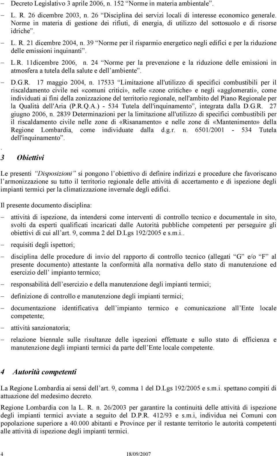 39 Norme per il risparmio energetico negli edifici e per la riduzione delle emissioni inquinanti. L.R. 11dicembre 2006, n.