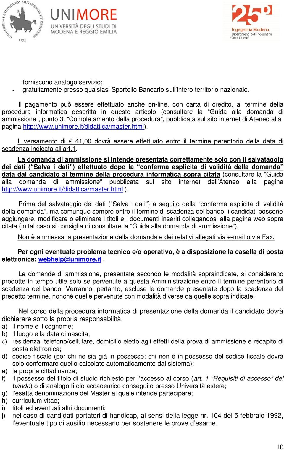 Completamento della procedura, pubblicata sul sito internet di Ateneo alla pagina http://www.unimore.it/didattica/master.html).