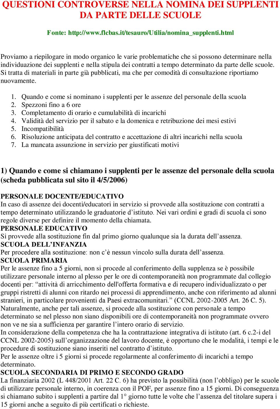 scuole. Si tratta di materiali in parte già pubblicati, ma che per comodità di consultazione riportiamo nuovamente. 1.