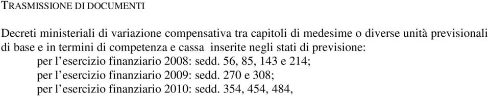 negli stati di previsione: per l esercizio finanziario 2008: sedd.