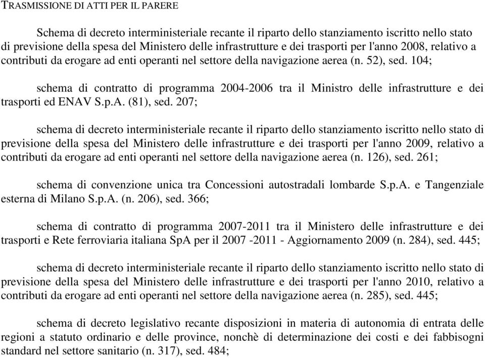 104; schema di contratto di programma 2004-2006 tra il Ministro delle infrastrutture e dei trasporti ed ENAV S.p.A. (81), sed.