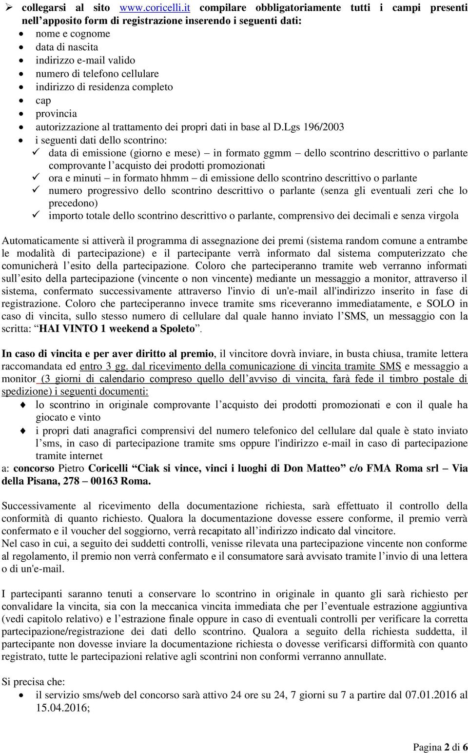 cellulare indirizzo di residenza completo cap provincia autorizzazione al trattamento dei propri dati in base al D.