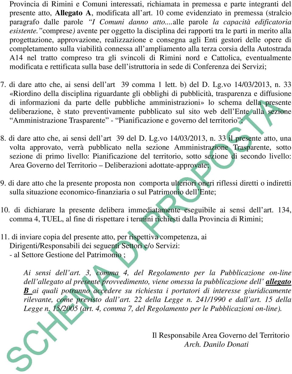 comprese) avente per oggetto la disciplina dei rapporti tra le parti in merito alla progettazione, approvazione, realizzazione e consegna agli Enti gestori delle opere di completamento sulla