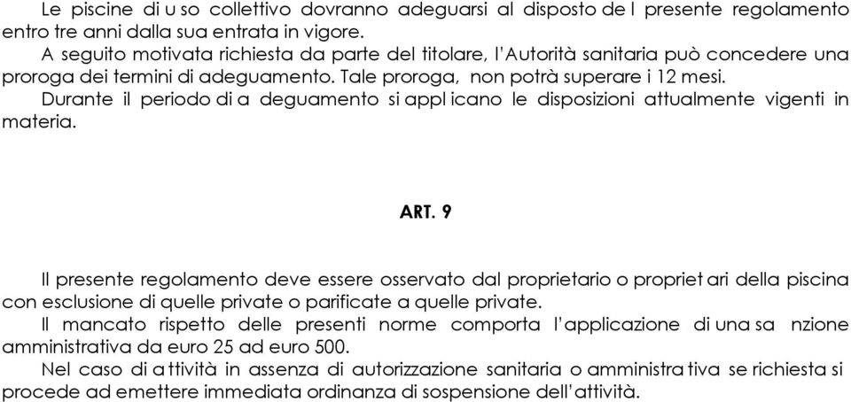 Durante il periodo di a deguamento si appl icano le disposizioni attualmente vigenti in materia. ART.