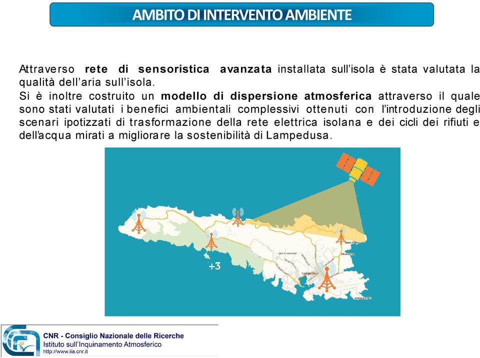 Si è inoltre costruito un modello di dispersione atmosferica attraverso il quale sono stati valutati i benefici